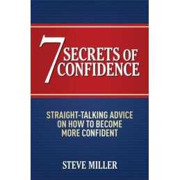 7 Secrets of Confidence: Straight-talking advice on how to b... by Miller, Steve