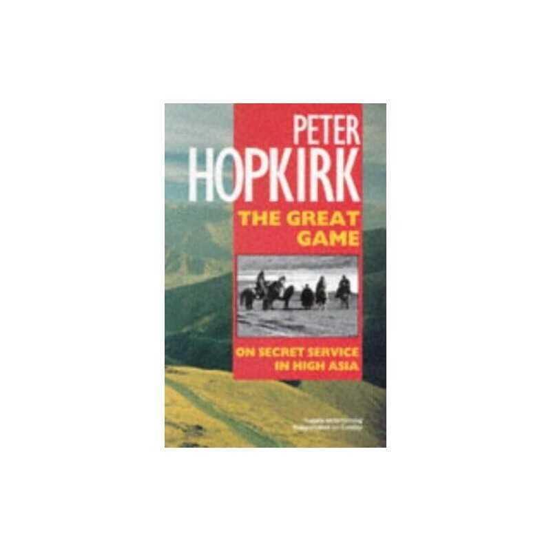 The Great Game: On Secret Service in High Asia by Hopkirk, Peter Paperback Book
