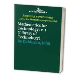 Mathematics for Technology: v. 1 (Library of Tech... by Dobinson, John Paperback