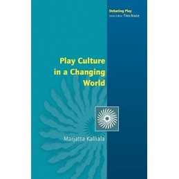 Play Culture In A Changing World (Debating Pl... by Kalliala, Marjatta Paperback