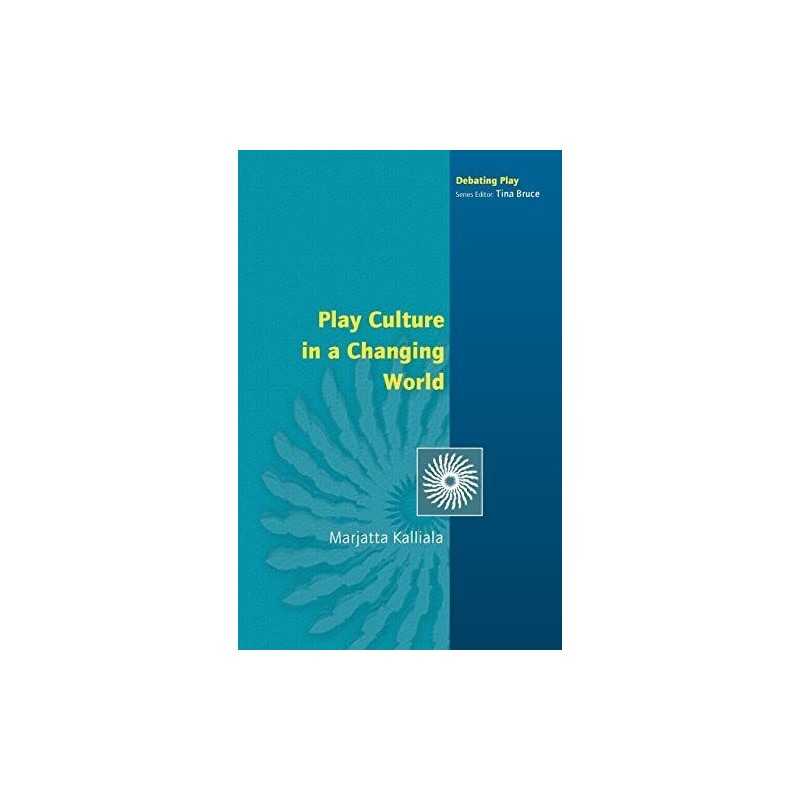 Play Culture In A Changing World (Debating Pl... by Kalliala, Marjatta Paperback