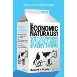 The Economic Naturalist: Why Economics Explains ... by Frank, Robert H Paperback
