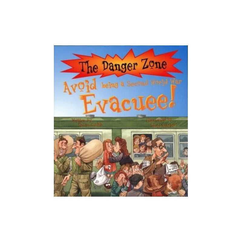 Avoid Being a Second World War Evacuee! (Danger Zone... by Simon Smith Paperback