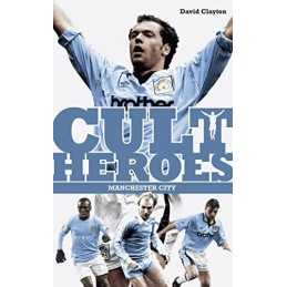 Manchester City Cult Heroes: Citys Greatest Icons (Cult Her... by David Clayton