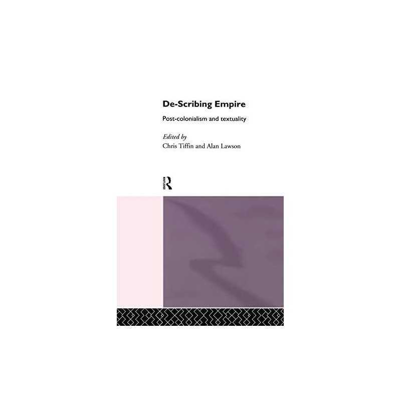 De-Scribing Empire: -Colonialism and Textuality