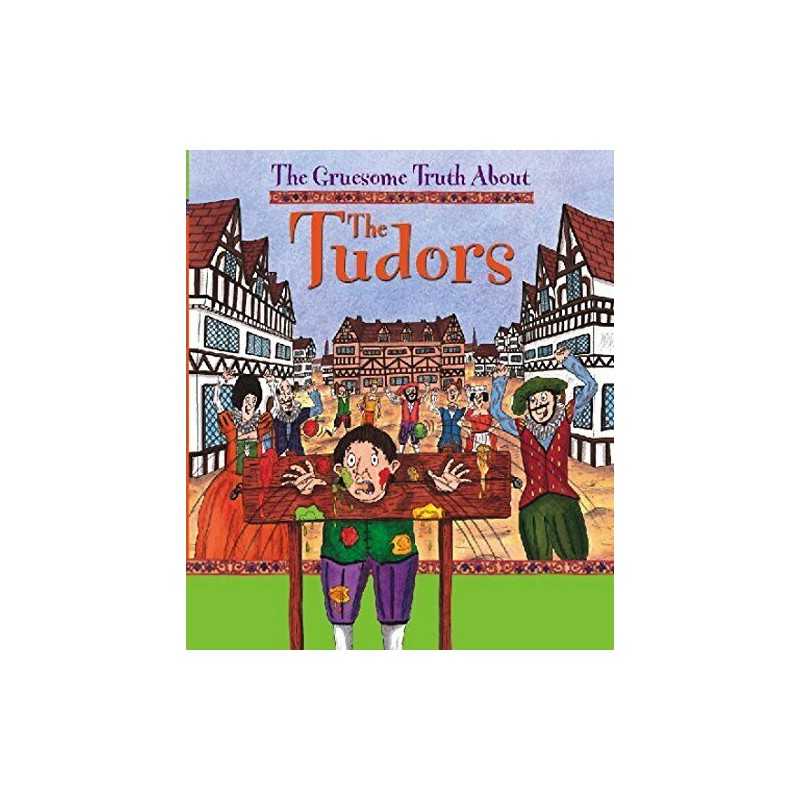 The Gruesome Truth About: The Tudors by Buckingham, Matt Book  Fast