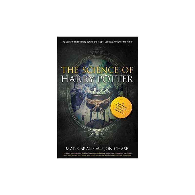 The Science of Harry Potter: The Spellbinding Science Behind th... by Mark Brake