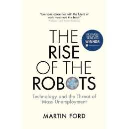 The Rise of the Robots - Technology and the Threat of Mass Un... by Ford, Martin