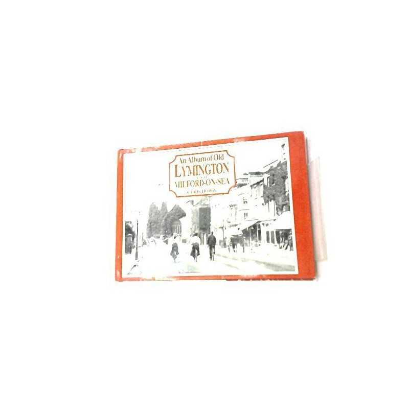 Album of Old Lymington and Milford on Sea by Hobby, Chris Hardback Book The