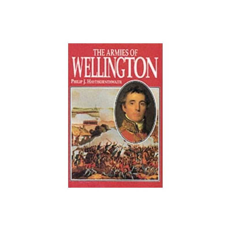 The Armies of Wellington by Haythornthwaite, Philip J. Hardback Book