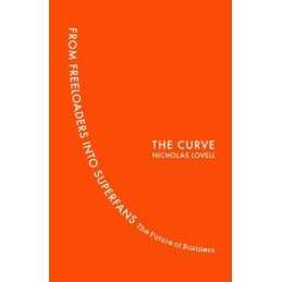 The Curve: From Freeloaders into Superfans: The Future of... by Lovell, Nicholas