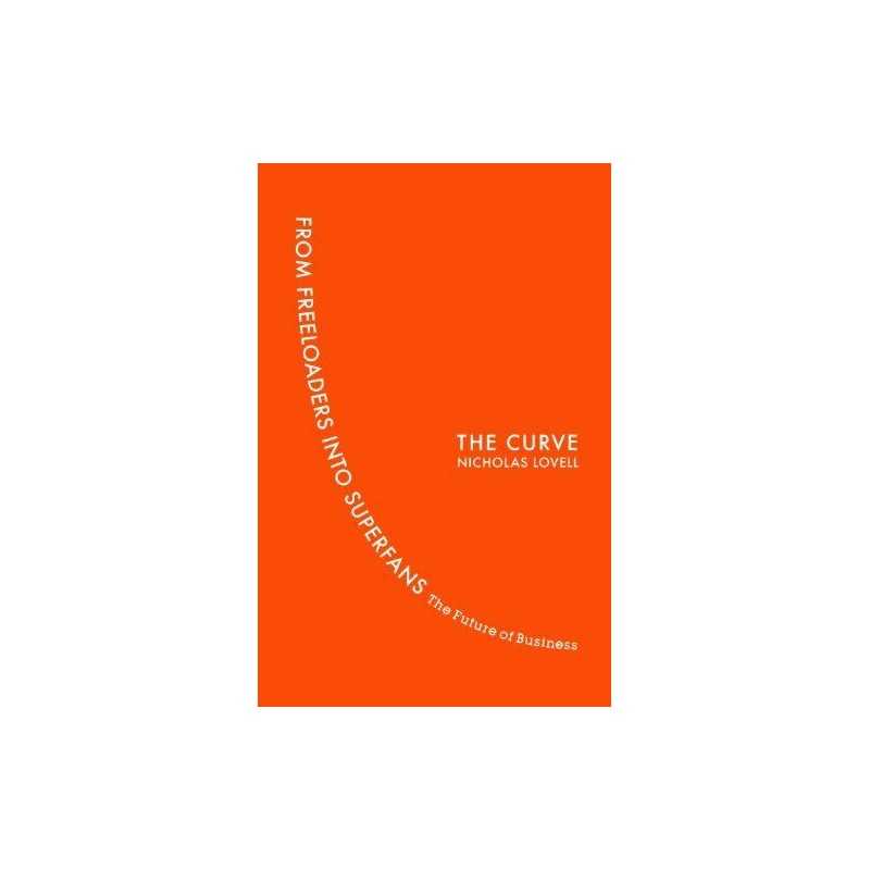 The Curve: From Freeloaders into Superfans: The Future of... by Lovell, Nicholas