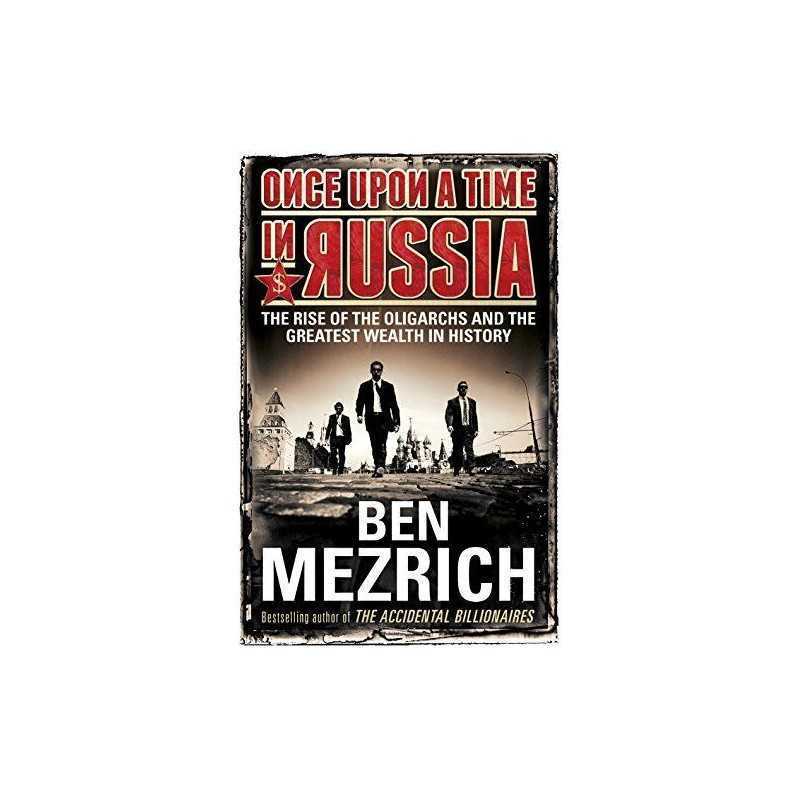Once Upon a Time in Russia: The Rise of the Oligarchs and the... by Mezrich, Ben