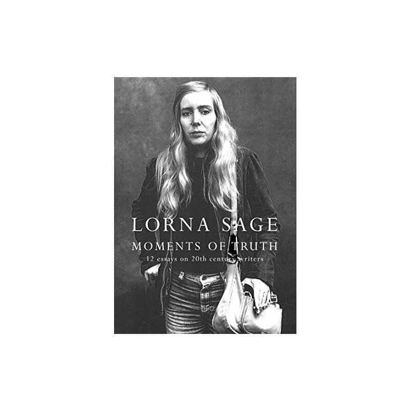 Moments of Truth: Twelve Twentieth-Century Women Writ... by Sage, Lorna Hardback