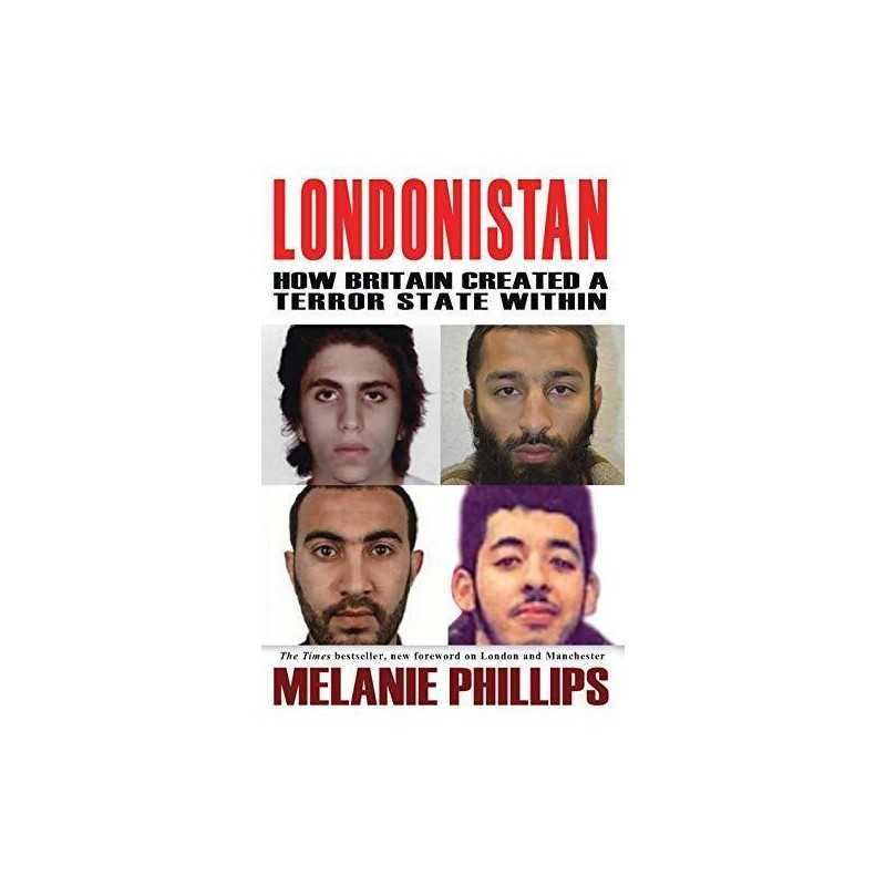 Londonistan: How Britain Created a Terror State within: U... by Melanie Phillips