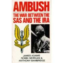 Ambush: The War Between The Sas And The Ira by James Adams Paperback Book The