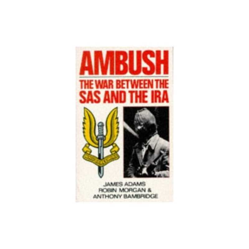 Ambush: The War Between The Sas And The Ira by James Adams Paperback Book The