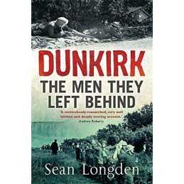 Dunkirk: The Men They Left Behind by Sean Longden Paperback Book  Fast
