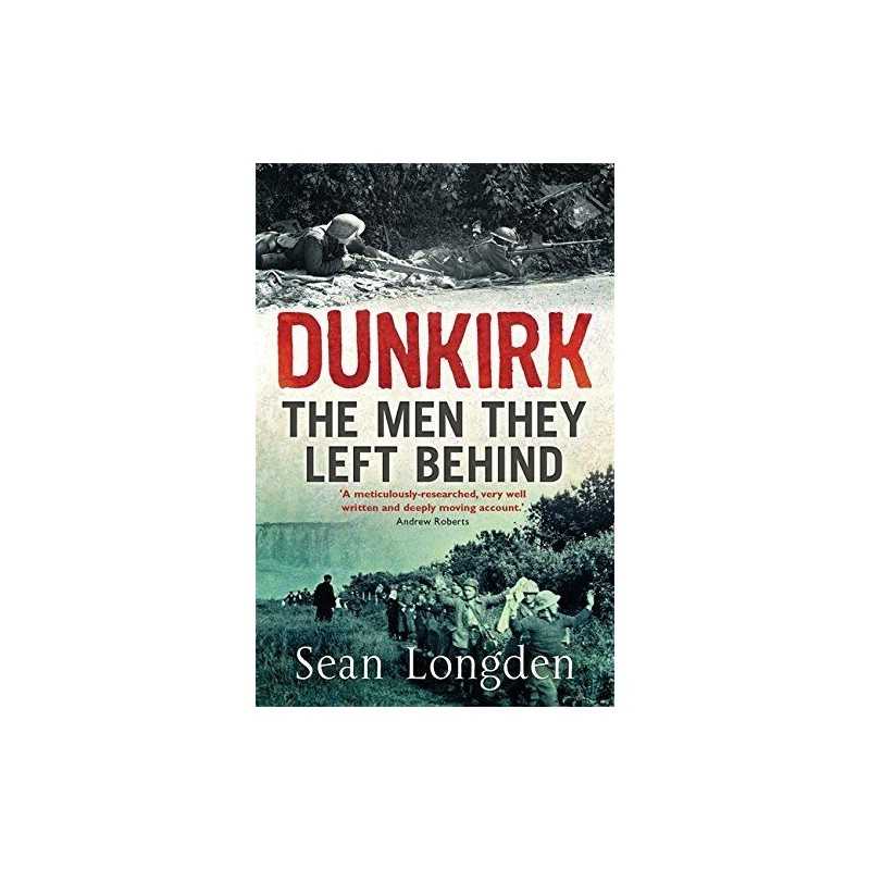 Dunkirk: The Men They Left Behind by Sean Longden Paperback Book  Fast