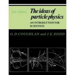 The Ideas of Particle Physics: An Introduction for S... by Dodd, J. E. Paperback