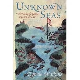 Unknown Seas: How Vasco Da Gama Opened the East by Watkins, Ronald Paperback The
