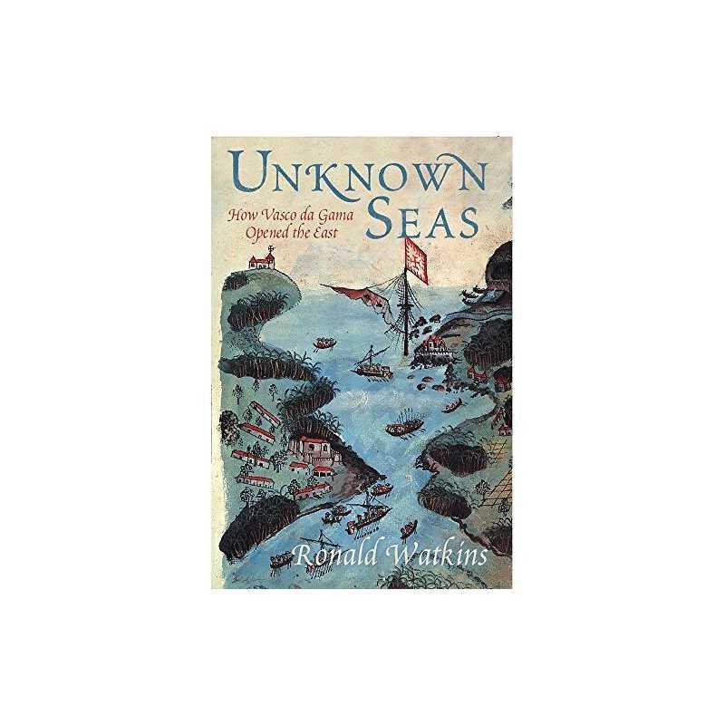 Unknown Seas: How Vasco Da Gama Opened the East by Watkins, Ronald Paperback The