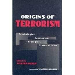 Origins of Terrorism: Psychologies, Ideologies, Theo...