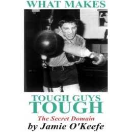 What Makes Tough Guys Tough: The Secret Domain by OKeefe, Jamie Paperback Book