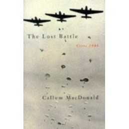 The Lost Battle: Crete, 1941 by Callum MacDonald Paperback Book  Fast