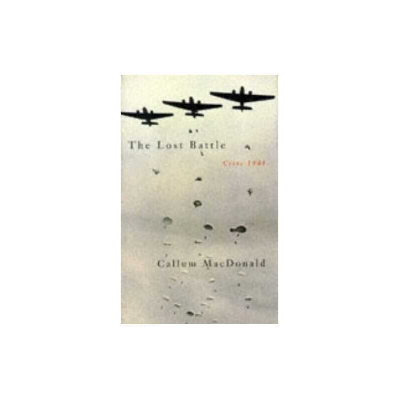 The Lost Battle: Crete, 1941 by Callum MacDonald Paperback Book  Fast