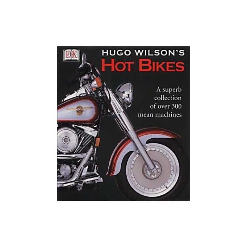 Hot Bikes: A Superb Collection of Over 300 Mean Mac... by Wilson, Hugo Paperback