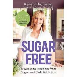 Sugar Free: 8 Weeks to Freedom from Sugar and Carb A by Karen Thomson 1472136977