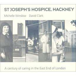 St. Josephs Hospice, Hackney: A Century of Caring ... by Clark, David Paperback