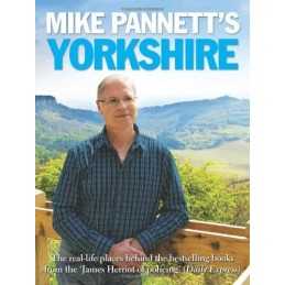 Mike Pannetts Yorkshire: The Real-life Places Behind the B... by Alan Wilkinson