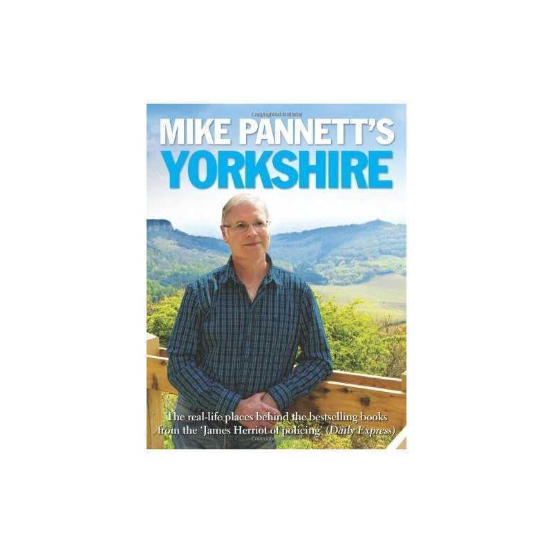 Mike Pannetts Yorkshire: The Real-life Places Behind the B... by Alan Wilkinson