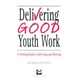 Delivering Good Youth Work: A Working Guide to Surv... by Harris, Jean Paperback