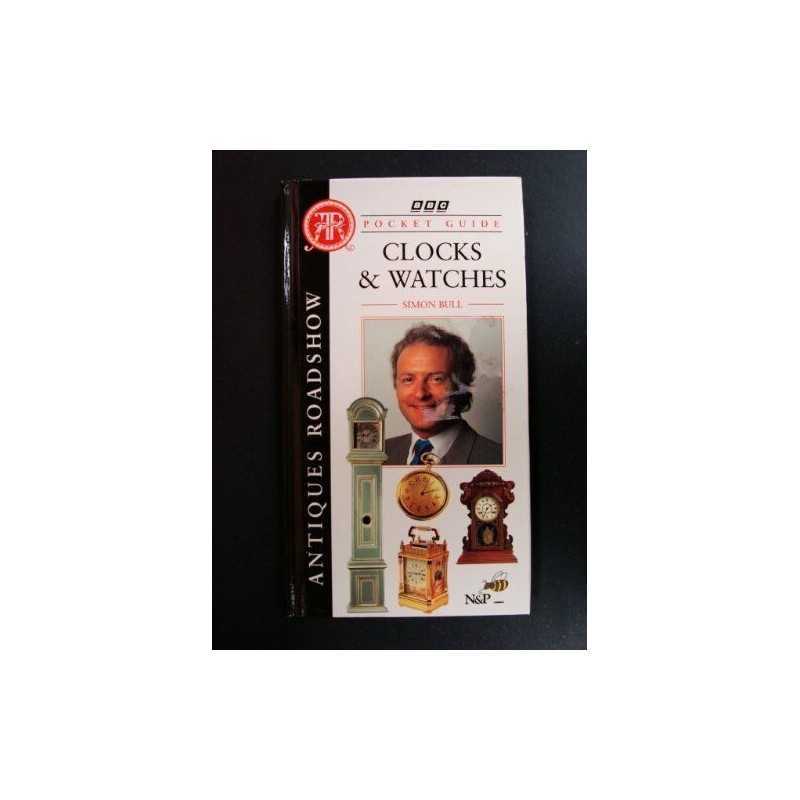 Clocks and Watches (Antiques Roadshow Pocket Guide) by Bull, Simon Hardback