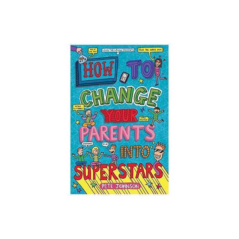 How to Change Your Parents into Superstars (Louis the Laugh) by Pete Johnson The