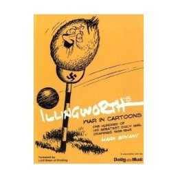 Illingworths War in Cartoons: One Hundred of His Gre... by Mark Bryant Hardback