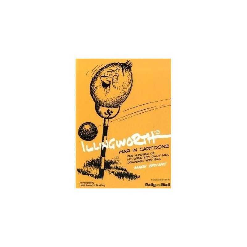 Illingworths War in Cartoons: One Hundred of His Gre... by Mark Bryant Hardback