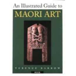 An Illustrated Guide to Maori Art by Barrow, Terence Paperback Book
