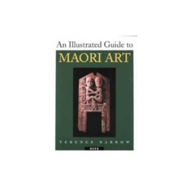 An Illustrated Guide to Maori Art by Barrow, Terence Paperback Book