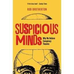 Suspicious Minds: Why We Believe Conspiracy Theories by Brotherton, Rob Book The