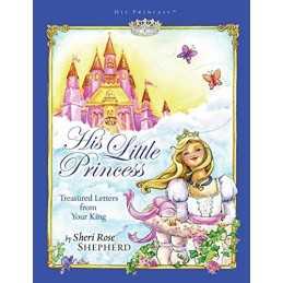 His Little Princess: Treasured Letters from ... by Shepherd, Sheri Rose Hardback