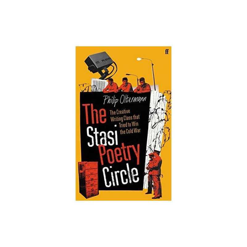 The Stasi Poetry Circle: The Creati..., Oltermann, Phil