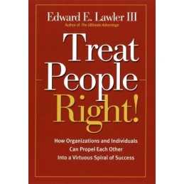 Treat People Right!: How Organizati..., Lawler III, Edw