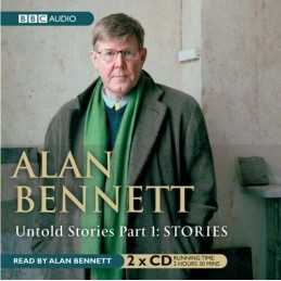Untold Stories - Part 1: Stories: Stories Pt. 1 by Bennett, Alan CD-Audio Book