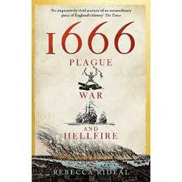 1666: Plague, War and Hellfire by Rideal, Rebecca Book