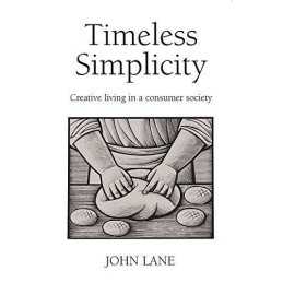 Timeless Simplicity: Creative Living in a Consumer So... by Lane, John Paperback