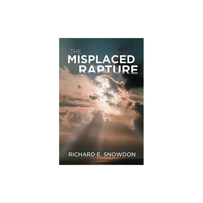 The Misplaced Rapture by Richard Snowdon Book